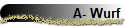 A- Wurf